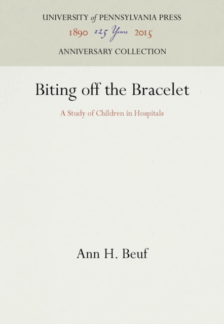 Biting off the Bracelet : A Study of Children in Hospitals, PDF eBook