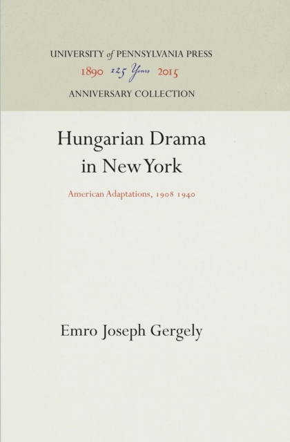 Hungarian Drama in New York : American Adaptations, 198 194, PDF eBook