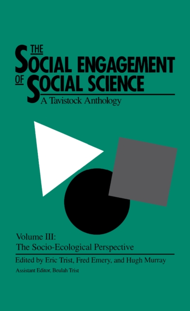 The Social Engagement of Social Science, a Tavistock Anthology, Volume 3 : The Socio-Ecological Perspective, PDF eBook