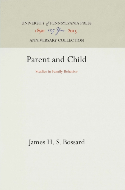 Parent and Child : Studies in Family Behavior, Hardback Book