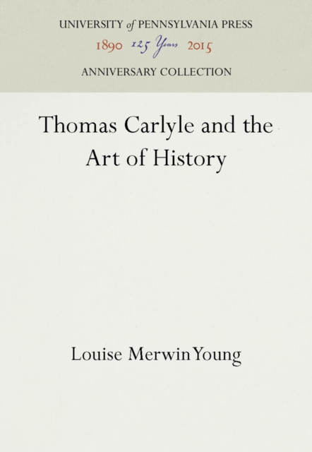 Thomas Carlyle and the Art of History, Hardback Book