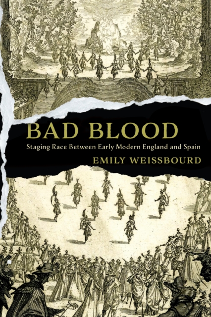 Bad Blood : Staging Race Between Early Modern England and Spain, Hardback Book