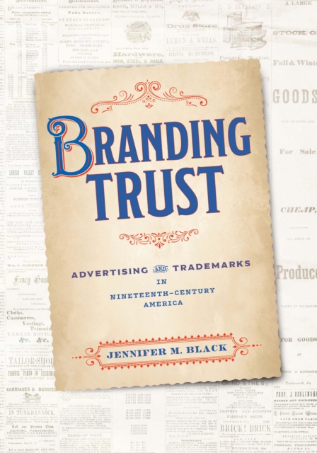Branding Trust : Advertising and Trademarks in Nineteenth-Century America, Hardback Book