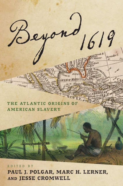 Beyond 1619 : The Atlantic Origins of American Slavery, Hardback Book