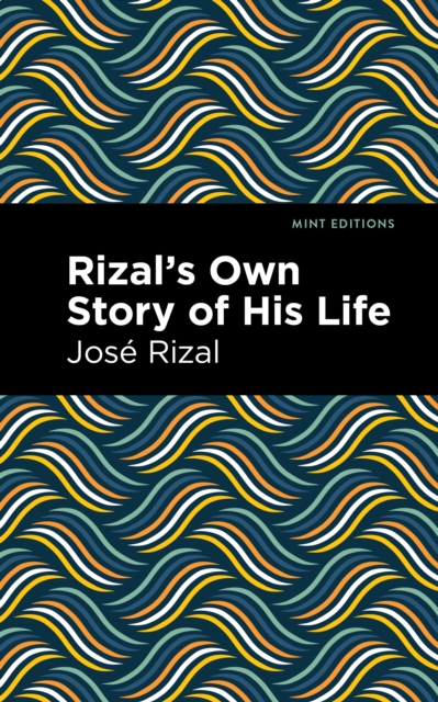 Rizal's Own Story of His Life, Paperback / softback Book