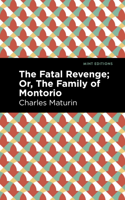 The Fatal Revenge; Or, The Family of Montorio, Hardback Book