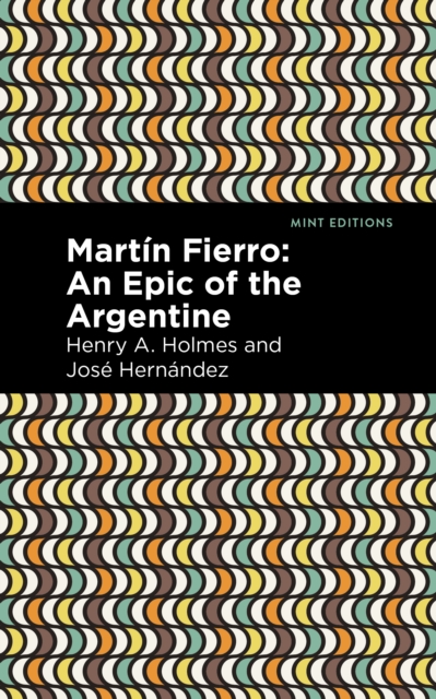 Martin Fierro : An Epic of the Argentine, Hardback Book