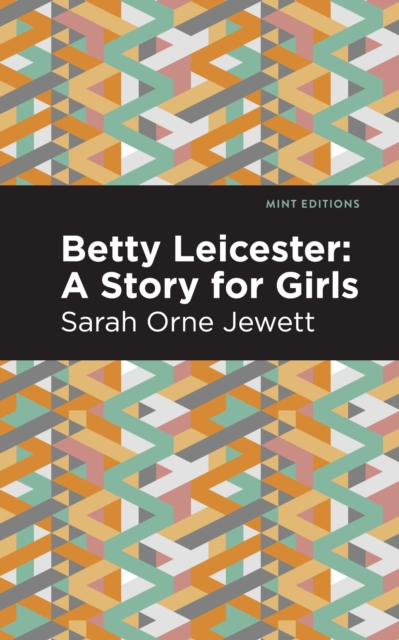 Betty Leicester: A Story for Girls, Hardback Book