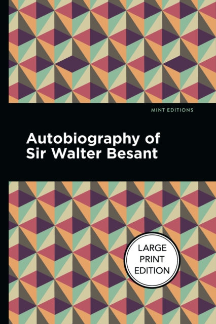 Autobiography of Sir Walter Besant, Hardback Book
