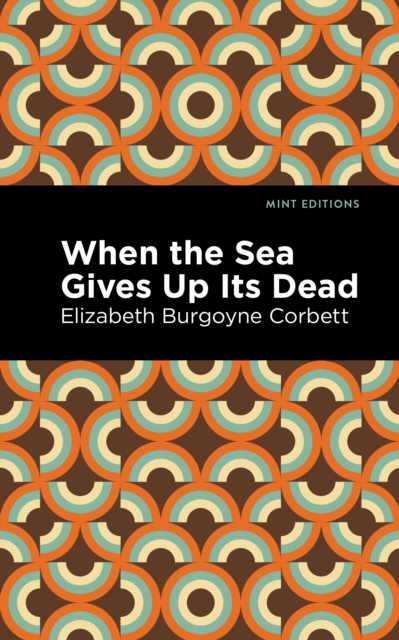 When the Sea Gives Up Its Dead : A Thrilling Detective Story, Hardback Book