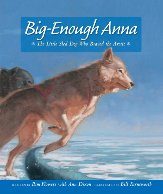 Big-Enough Anna : The Little Sled Dog Who Braved the Arctic, Hardback Book