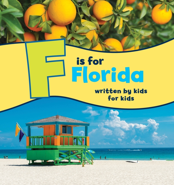 F is for Florida : Written by Kids for Kids, Paperback / softback Book