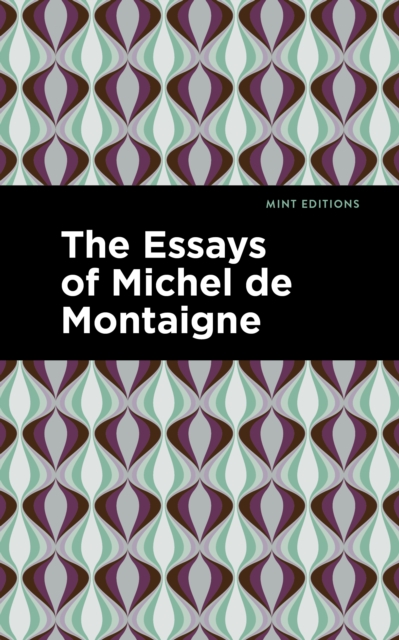 The Essays of Michel de Montaigne, Paperback / softback Book