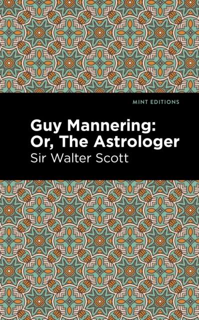 Guy Mannering; Or, The Astrologer, Hardback Book