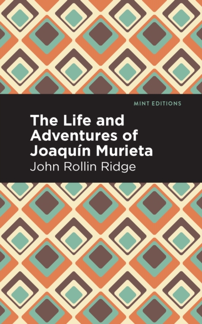 The Life and Adventures of Joaquin Murieta, Hardback Book