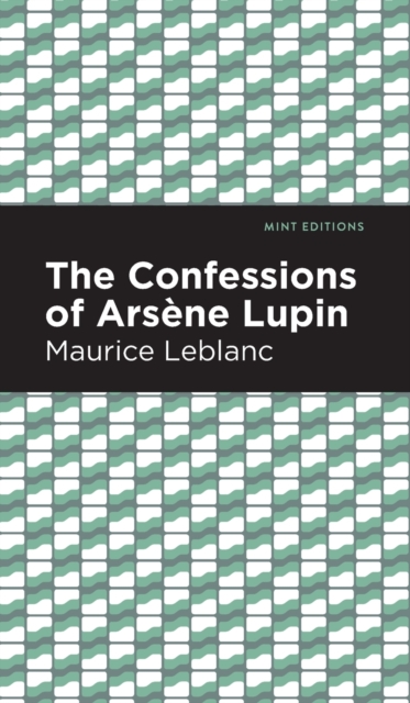 The Confessions of Arsene Lupin, Hardback Book