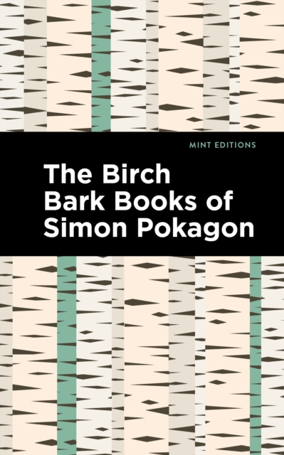 The Birch Bark Books of Simon Pokagon, Paperback / softback Book