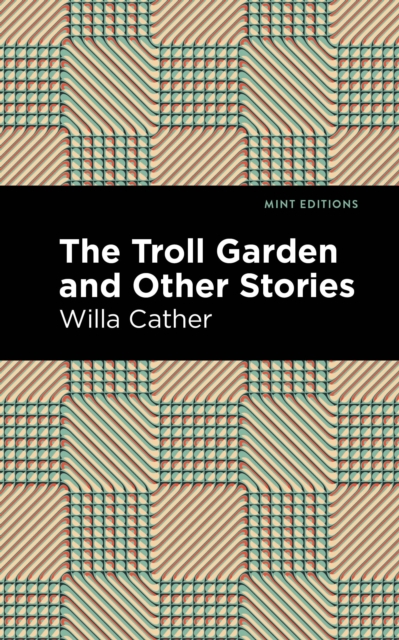 The Troll Garden And Other Stories, Hardback Book