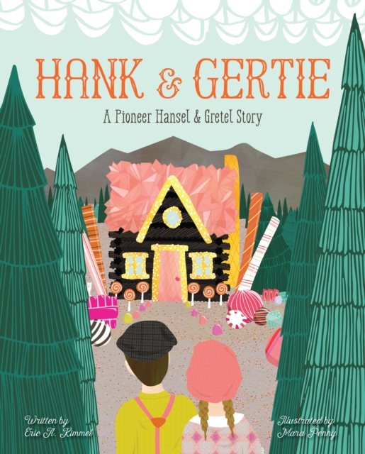Hank and Gertie : A Pioneer Hansel and Gretel Story, Hardback Book