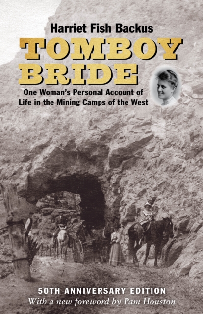 Tomboy Bride, 50th Anniversary Edition : One Woman's Personal Account of Life in Mining Camps of the West, Hardback Book