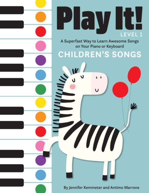 Play It! Children's Songs : A Superfast Way to Learn Awesome Songs on Your Piano or Keyboard, Paperback / softback Book