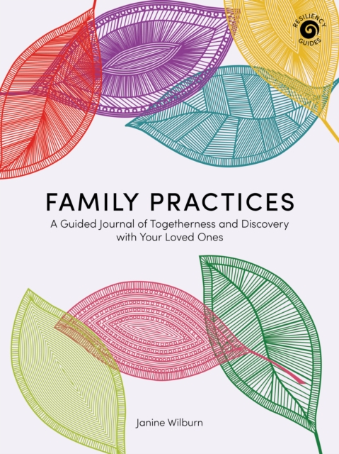 Family Practices : A Guided Journal of Togetherness and Discovery with Your Loved Ones, Paperback / softback Book