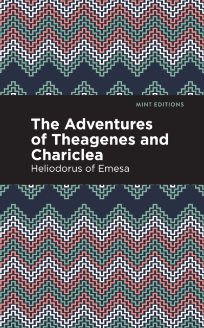 The Adventures of Theagenes and Chariclea, Paperback / softback Book