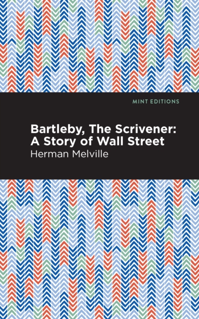 Bartleby, The Scrivener : A Story of Wall Street, Paperback / softback Book