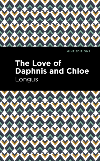 The Loves of Daphnis and Chloe : A Pastrol Novel, EPUB eBook
