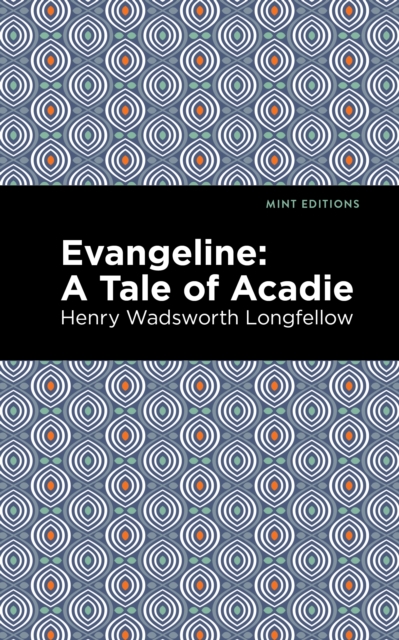 Evangeline : A Tale of Acadie, Paperback / softback Book