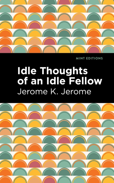 Idle Thoughts of an Idle Fellow, Paperback / softback Book