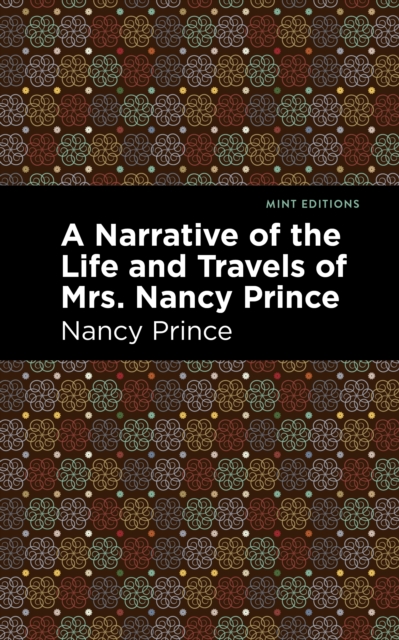 A Narrative of the Life and Travels of Mrs. Nancy Prince, Paperback / softback Book