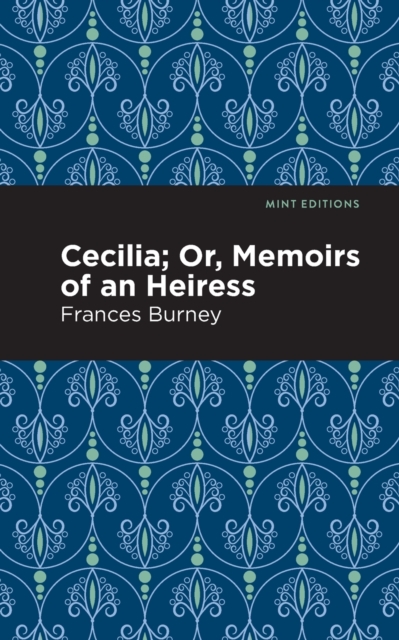 Cecilia; Or, Memoirs of an Heiress, Paperback / softback Book