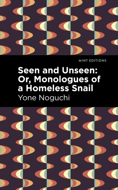 Seen and Unseen: Or, Monologues of a Homeless Snail, Paperback / softback Book