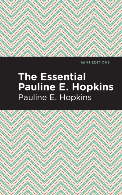 The Essential Pauline E. Hopkins, EPUB eBook