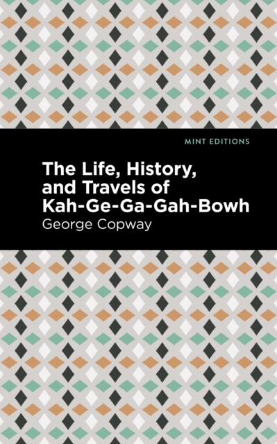 The Life, History and Travels of Kah-Ge-Ga-Gah-Bowh, EPUB eBook