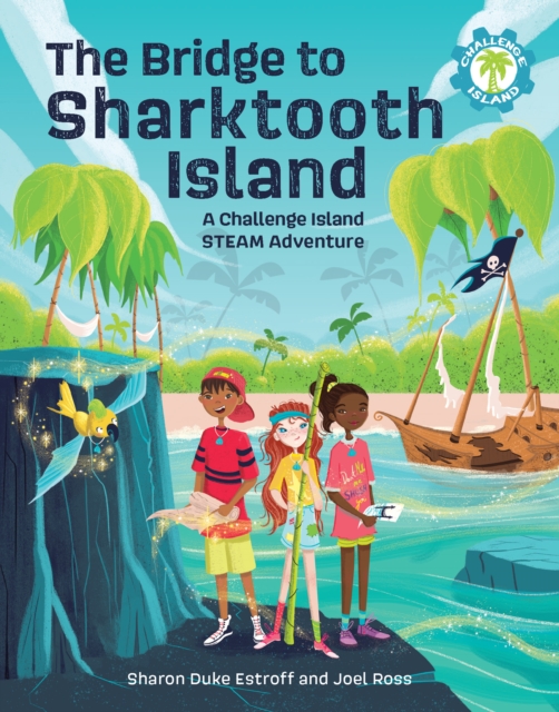 The Bridge to Sharktooth Island : A Challenge Island STEAM Adventure, Paperback / softback Book