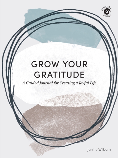 Grow Your Gratitude : A Guided Journal for Creating a Joyful Life, Paperback / softback Book
