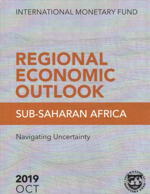 Regional economic outlook : Sub-Saharan Africa, navigating uncertainty, Paperback / softback Book