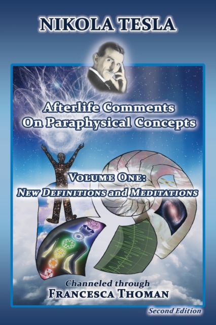 Nikola Tesla : Afterlife Comments on Paraphysical Concepts, Volume One: New Definitions and Meditations, Paperback / softback Book