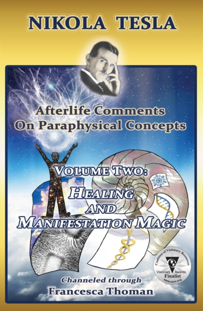 Nikola Tesla: Afterlife Comments on Paraphysical Concepts, Volume Two : Healing and Manifestation Magic, EPUB eBook