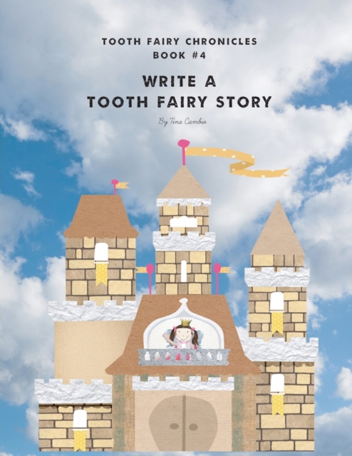 Write a Tooth Fairy Story : Tooth Fairy Chronicles Book #4, Paperback / softback Book