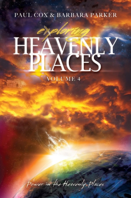 Exploring Heavenly Places - Volume 4 - Power in the Heavenly Places, Paperback / softback Book