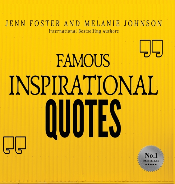 Famous Inspirational Quotes : Over 100 Motivational Quotes for Life Positivity, Hardback Book