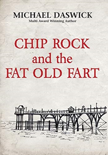 CHIP ROCK and the FAT OLD FART, Hardback Book
