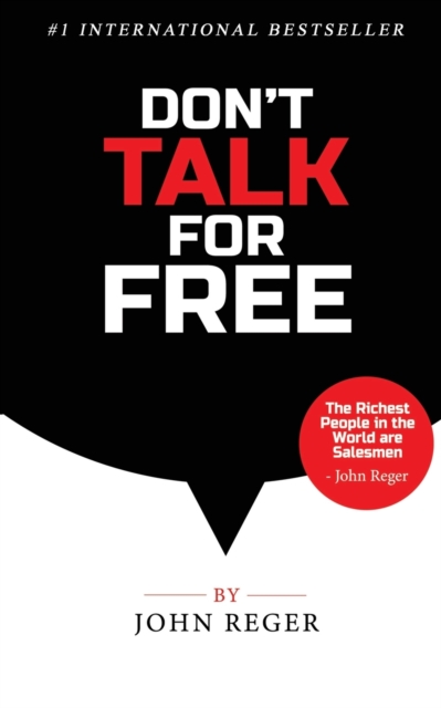 Don't Talk For Free : Step by Step, Selling and Closing Tools, Paperback / softback Book