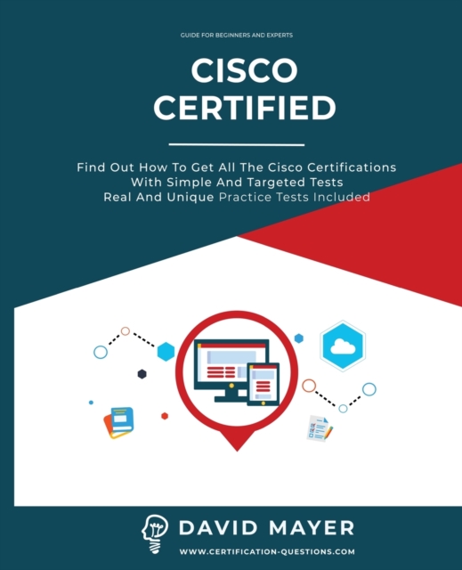 Cisco Certified : Find out how to get all the cisco certifications with simple and targeted tests real and unique practice tests, Paperback / softback Book