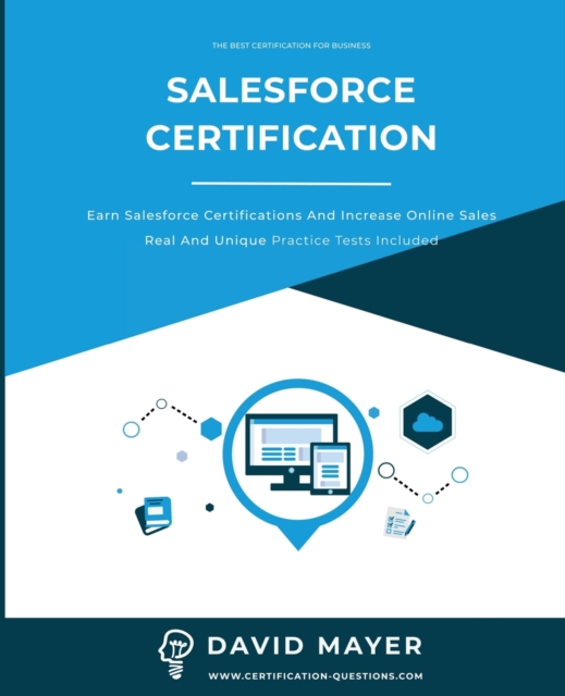 Salesforce Certification : Earn Salesforce certifications and increase online sales real and unique practice tests included, Paperback / softback Book