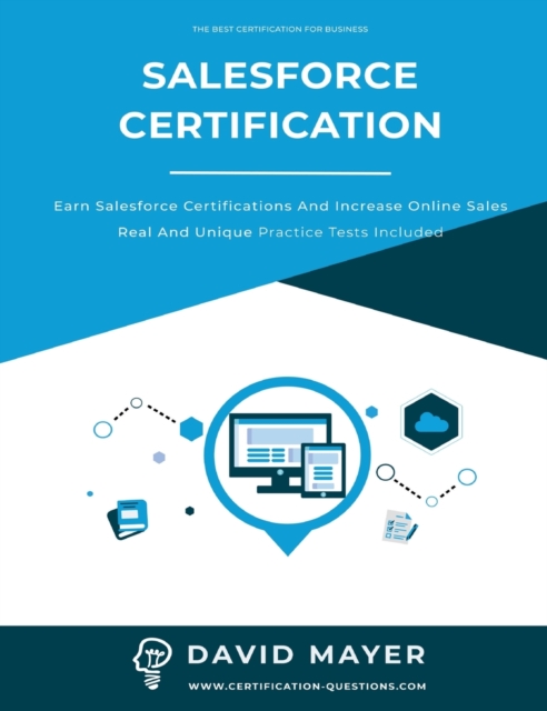 Salesforce Certification : Earn Salesforce certifications and increase online sales real and unique practice tests included, Hardback Book