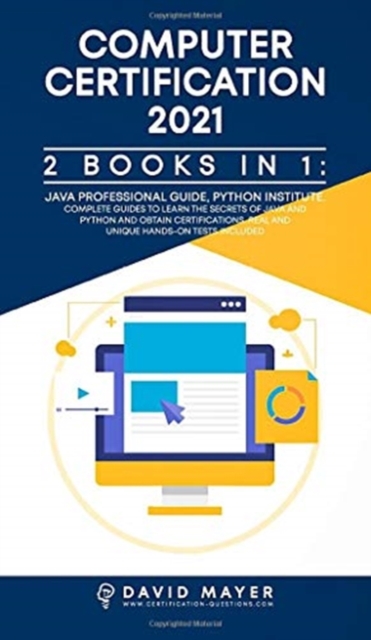 Computer Certification 2021 : 2 Books in 1: Java Professional Guide, Phyton Institute. Complete guide to learn the secrets of Java and Phyton and obtain certification. Real and unique test include, Hardback Book